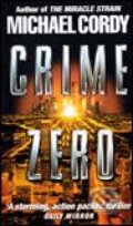 Kniha: Crime Zero (Michael Cordy). Transworld Kniha: Crime Zero (Michael Cordy). Transworld