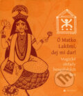 Kniha: Ó Matko Lakšmí, dej mi dar! (DharmaGaia). DharmaGaia, 2007 Kniha: Ó Matko Lakšmí, dej mi dar! (DharmaGaia). DharmaGaia, 2007