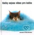 Kniha: Kočky nejsou vůbec pro kočku (Alexandra Ortolja-Baird). Metafora, 2005 Kniha: Kočky nejsou vůbec pro kočku (Alexandra Ortolja-Baird). Metafora, 2005