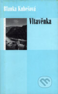 Kniha: Vltavěnka (Blanka Kubešová). Eroika, 2006 Kniha: Vltavěnka (Blanka Kubešová). Eroika, 2006