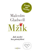 Kniha: Mžik (Malcolm Gladwell). Dokořán, 2007 Kniha: Mžik (Malcolm Gladwell). Dokořán, 2007
