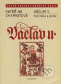Kniha: Václav II. (Kateřina Charvátová). Vyšehrad, 2007 Kniha: Václav II. (Kateřina Charvátová). Vyšehrad, 2007