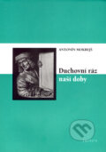Kniha: Duchovní ráz naší doby (Antonín Mokrejš). Triton, 2007 Kniha: Duchovní ráz naší doby (Antonín Mokrejš). Triton, 2007