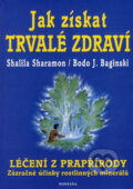 Kniha: Jak získat trvalé zdraví (Bodo J. Baginski a Shalila Sharamon). Fontána, 2006 Kniha: Jak získat trvalé zdraví (Bodo J. Baginski a Shalila Sharamon). Fontána, 2006