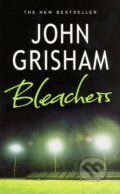 Kniha: Bleachers (John Grisham). Arrow Books, 2004 Kniha: Bleachers (John Grisham). Arrow Books, 2004