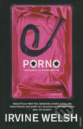 Kniha: Porno (Irvine Welsh). Random House, 2003 Kniha: Porno (Irvine Welsh). Random House, 2003