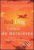Kniha: Red Dog (Louis de Bernières). Vintage, 2002 Kniha: Red Dog (Louis de Bernières). Vintage, 2002