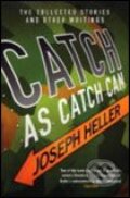 Kniha: Catch as Catch Can (Joseph Heller). Scribner, 2004 Kniha: Catch as Catch Can (Joseph Heller). Scribner, 2004