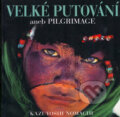 Kniha: Velké putování aneb Pilgrimage (Kazuyoshi Nomachi). CUPRO, 2005 Kniha: Velké putování aneb Pilgrimage (Kazuyoshi Nomachi). CUPRO, 2005