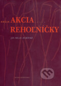 Kniha: Akcia rehoľníčky (Ján Milan Dubovský). Vydavateľstvo Matice slovenskej, 2001 Kniha: Akcia rehoľníčky (Ján Milan Dubovský). Vydavateľstvo Matice slovenskej, 2001