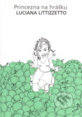 Kniha: Princezna na hrášku (Luciana Littizzetto). AP, 2005 Kniha: Princezna na hrášku (Luciana Littizzetto). AP, 2005