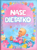 Kniha: Naše dieťatko (Fortuna Print). Fortuna Print, 2007 Kniha: Naše dieťatko (Fortuna Print). Fortuna Print, 2007