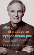 Kniha: Nikdy si nedávejte vycpat svého psa (Alan Alda). Ikar CZ, 2007 Kniha: Nikdy si nedávejte vycpat svého psa (Alan Alda). Ikar CZ, 2007