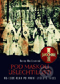 Kniha: Pod maskou ušlechtilosti (Nancy MacLeanová). BB/art, 2007 Kniha: Pod maskou ušlechtilosti (Nancy MacLeanová). BB/art, 2007