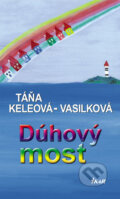 Kniha: Dúhový most (Táňa Keleová-Vasilková). Ikar, 2007 Kniha: Dúhový most (Táňa Keleová-Vasilková). Ikar, 2007