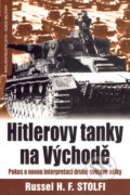 Kniha: Hitlerovy tanky na Východě (Russel H. F. Stolfi). Jota, 2007 Kniha: Hitlerovy tanky na Východě (Russel H. F. Stolfi). Jota, 2007