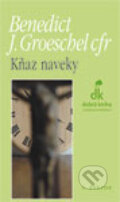 Kniha: Kňaz naveky (Benedict J. Groeschel). Dobrá kniha, 2006 Kniha: Kňaz naveky (Benedict J. Groeschel). Dobrá kniha, 2006
