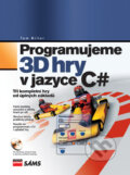 Programujeme 3D hry v jazyce C# - Tom Miller, 2006