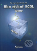 Kniha: Ako získať ECDL Word (Vojtěch Vatolík). Súvaha, 2004 Kniha: Ako získať ECDL Word (Vojtěch Vatolík). Súvaha, 2004
