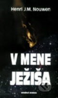Kniha: V mene Ježiša (Henri M. Nouwen). Dobrá kniha, 1998 Kniha: V mene Ježiša (Henri M. Nouwen). Dobrá kniha, 1998