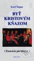 Kniha: Byť Kristovým kňazom (Jozef Šuppa). Dobrá kniha, 2001 Kniha: Byť Kristovým kňazom (Jozef Šuppa). Dobrá kniha, 2001