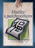 Kniha: Hrátky s patchworkem (Iva Prošková). CPRESS, 2008 Kniha: Hrátky s patchworkem (Iva Prošková). CPRESS, 2008