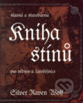 Kniha: Kniha stínů (Silver Raven Wolf). Pragma, 2006 Kniha: Kniha stínů (Silver Raven Wolf). Pragma, 2006