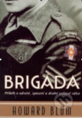 Kniha: Brigáda (Howard Blum). BB/art, 2003 Kniha: Brigáda (Howard Blum). BB/art, 2003