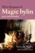 Kniha: Magie bylin pro začátečníky (Ellen Duganová). BETA - Dobrovský, 2007 Kniha: Magie bylin pro začátečníky (Ellen Duganová). BETA - Dobrovský, 2007