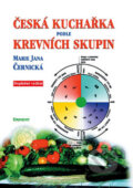 Kniha: Česká kuchařka podle krevních skupin (Marie Jana Černická). Eminent, 2007 Kniha: Česká kuchařka podle krevních skupin (Marie Jana Černická). Eminent, 2007