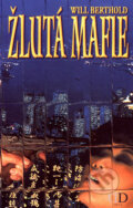 Kniha: Žlutá mafie (Will Berthold). Deus, 2005 Kniha: Žlutá mafie (Will Berthold). Deus, 2005