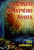 Kniha: Tajemství šťastného života (Zoša Kinkorová). Eminent, 2003 Kniha: Tajemství šťastného života (Zoša Kinkorová). Eminent, 2003