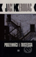Kniha: Podzemníci & Tristessa (Jack Kerouac). Argo, 2006 Kniha: Podzemníci & Tristessa (Jack Kerouac). Argo, 2006