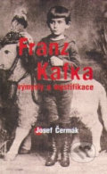 Franz Kafka - výmysly a mystifikace - Josef Čermák, Gutenberg, 2005
