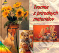 Kniha: Tvoríme z prírodných materiálov (Autorský kolektiv). Anagram, 2007 Kniha: Tvoríme z prírodných materiálov (Autorský kolektiv). Anagram, 2007