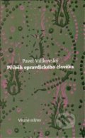 Kniha: Příběh opravdického člověka (Pavel Vilikovský). Větrné mlýny, 2013 Kniha: Příběh opravdického člověka (Pavel Vilikovský). Větrné mlýny, 2013