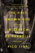 Kniha: Half Known Life (Pico Iyer). , 1900 Kniha: Half Known Life (Pico Iyer). , 1900