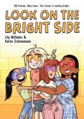 Kniha: Look on the Bright Side (Lily Williams and Karen Schneemann). First Second, 2023 Kniha: Look on the Bright Side (Lily Williams and Karen Schneemann). First Second, 2023