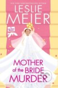 Kniha: Mother of the Bride Murder (Leslie Meier). , 2023 Kniha: Mother of the Bride Murder (Leslie Meier). , 2023