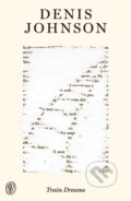 Kniha: Train Dreams (Denis Johnson). Farrar, Straus and Giroux, 2026 Kniha: Train Dreams (Denis Johnson). Farrar, Straus and Giroux, 2026