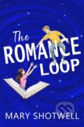 Kniha: The Romance Loop (Mary Shotwell). City Owl Press, 2026 Kniha: The Romance Loop (Mary Shotwell). City Owl Press, 2026