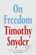 Kniha: On Freedom (Timothy Snyder). Crown, 2025 Kniha: On Freedom (Timothy Snyder). Crown, 2025