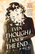 Kniha: Even Though I Knew the End (C. L. Polk). St Martin's Press, 2022 Kniha: Even Though I Knew the End (C. L. Polk). St Martin's Press, 2022