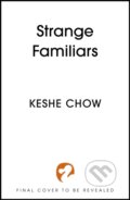 Kniha: Strange Familiars (Keshe Chow). Hodderscape, 2026 Kniha: Strange Familiars (Keshe Chow). Hodderscape, 2026