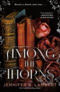 Kniha: Among the Thorns (Jennifer K. Lambert). , 2026 Kniha: Among the Thorns (Jennifer K. Lambert). , 2026