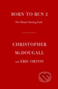 Kniha: Born to Run 2 (Christopher McDougall a Eric Orton). Doubleday, 2022 Kniha: Born to Run 2 (Christopher McDougall a Eric Orton). Doubleday, 2022