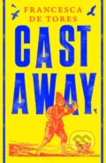 Kniha: Cast Away (Francesca De Tores). Bloomsbury, 2026 Kniha: Cast Away (Francesca De Tores). Bloomsbury, 2026