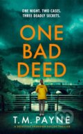 Kniha: One Bad Deed (T. M. Payne). Thomas & Mercer, 2026 Kniha: One Bad Deed (T. M. Payne). Thomas & Mercer, 2026