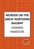 Kniha: Murder on the Great Northern Railway (Edward Marston). Allison & Busby, 2025 Kniha: Murder on the Great Northern Railway (Edward Marston). Allison & Busby, 2025