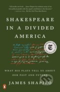 Kniha: Shakespeare in a Divided America (James Shapiro). Penguin Books, 2021 Kniha: Shakespeare in a Divided America (James Shapiro). Penguin Books, 2021
